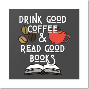 Drink Good Coffee And Read Good Books Posters and Art